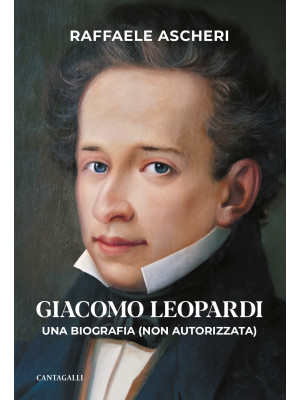 Giacomo Leopardi. Una biogr...
