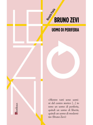 Bruno Zevi. Uomo di periferia