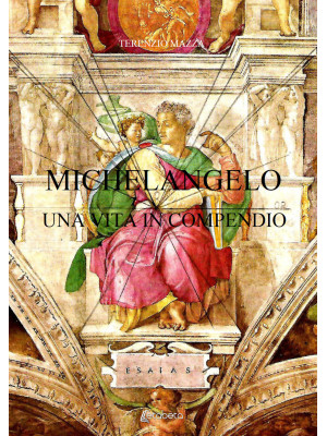 Michelangelo. Una vita in c...