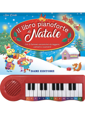Il libro pianoforte di Natale. Con 8 famose canzoncine da leggere, cantare e suonare! Ediz. a colori