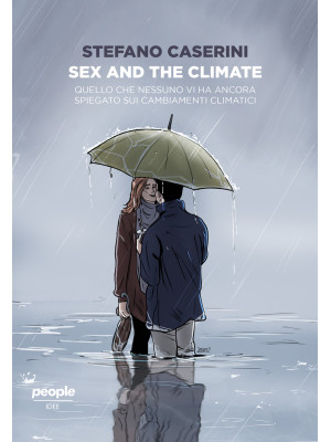 Sex and the climate. Quello che nessuno vi ha ancora spiegato sui cambiamenti climatici