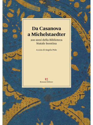 Da Casanova a Michelstaedter. 200 anni della Biblioteca Statale Isontina