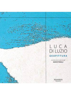 Luca Di Luzio. Geopittura. ...