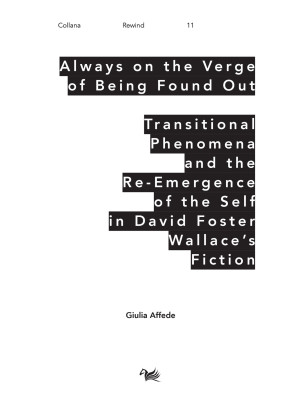 Always on the Verge of Being Found Out Transitional Phenomena and the Re-Emergence of the Self in David Foster Wallace's Fiction