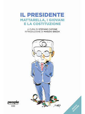 Il presidente. Mattarella, i giovani e la Costituzione. Nuova ediz.