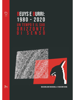 Beuys e Burri: 1980-2020. U...