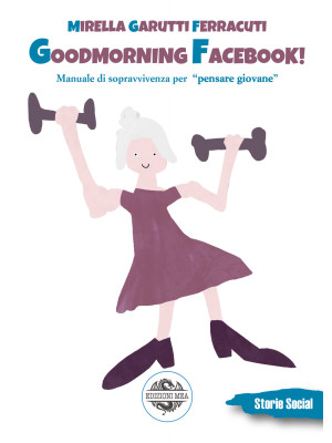 Goodmorning Facebook! Riflessioni sulla vecchiaia e altre storie, dalla II Guerra Mondiale al coronavirus