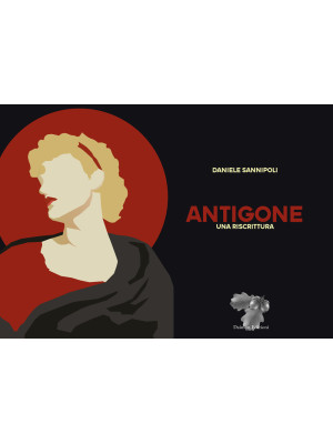 Antigone. Una riscrittura