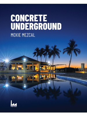 Concrete Underground. Ediz. italiana
