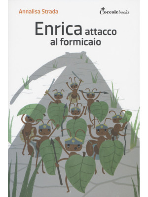 Enrica, attacco al formicaio. Ediz. illustrata