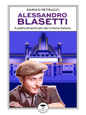 Alessandro Blasetti. Il pad...