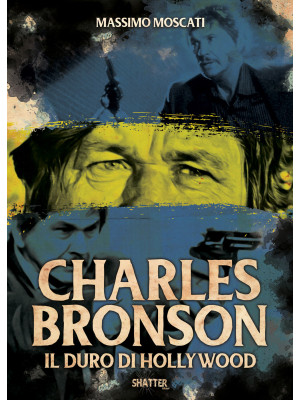 Charles Bronson. Il duro di...