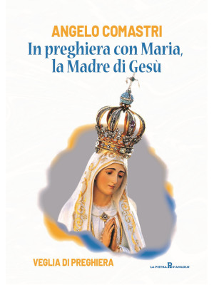 In preghiera con Maria, la ...