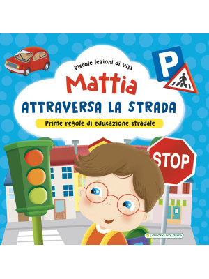 Mattia attraversa la strada...