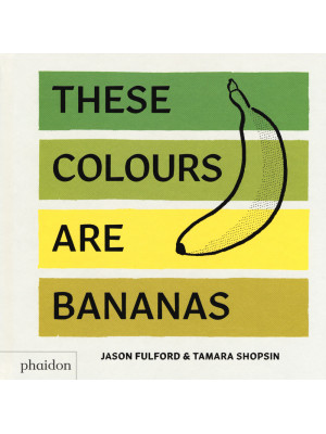 These colours are bananas. ...