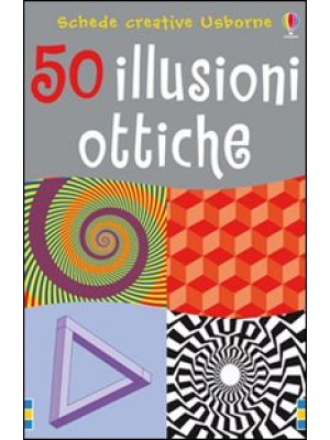 50 illusioni ottiche. Ediz....