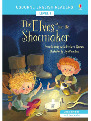 The elves and the shoemaker from the story by the brothers Grimm. Level 1. Ediz. a colori