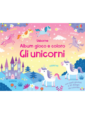 Gli unicorni. Album gioco e...