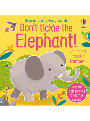 Don't tickle the elephant! Ediz. a colori
