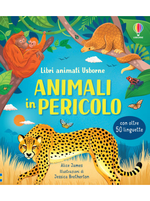Animali in pericolo. Libri animati. Ediz. a colori