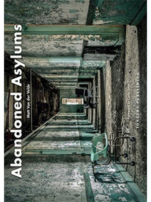 Abandoned asylums. Ediz. il...