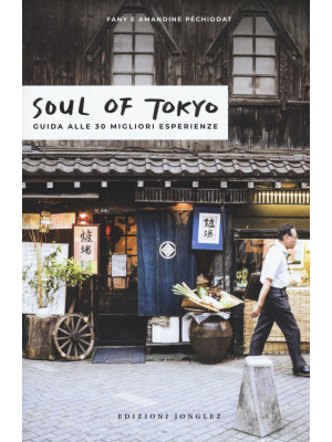 Soul of Tokyo. La guida del...