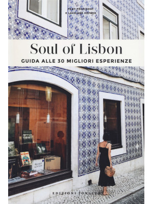 Soul of Lisbon. Guida alle ...