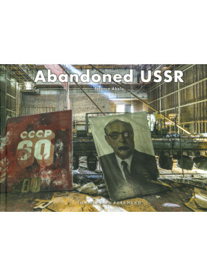 Abandoned URSS. Ediz. illus...