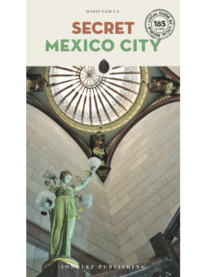 Secret Mexico City. Nuova e...