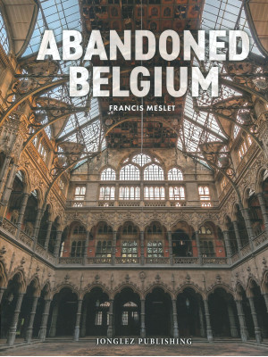 Abandoned Belgium. Ediz. il...