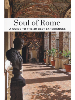 Soul of Rome. A guide to th...