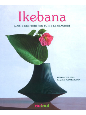 Ikebana. L'arte dei fiori p...