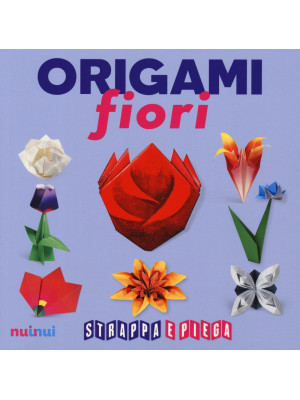 Origami fiori. Strappa e pi...