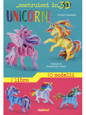 Unicorni. Costruisci in 3D....