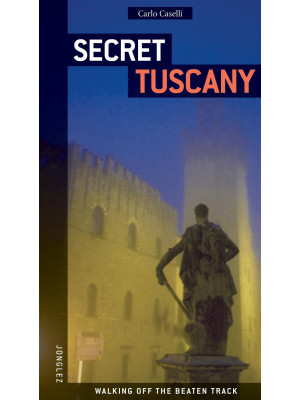 Toscana insolita e segreta....