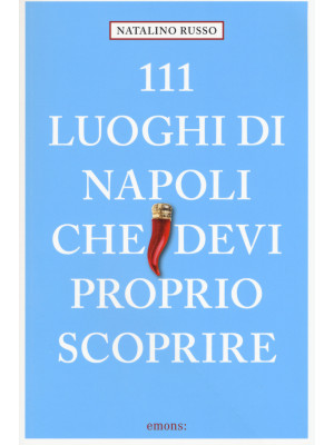 111 luoghi di Napoli che devi proprio scoprire