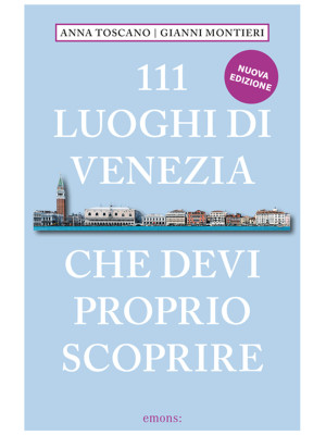 111 luoghi di Venezia che d...