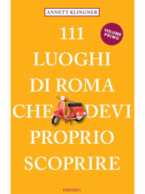 111 luoghi di Roma che devi...