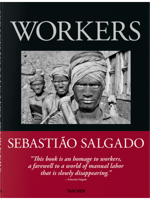 Sebastiao Salgado. Workers....
