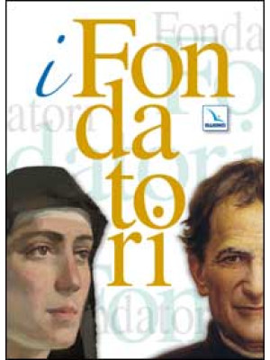 I fondatori: Don Bosco. Una...