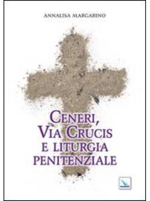 Ceneri, via crucis e liturg...