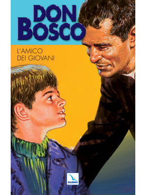 Don Bosco. Vol. 2: L'amico ...