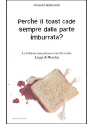 Perché il toast cade sempre dalla parte imburrata? La brillante spiegazione scientifica delle Leggi di Murphy