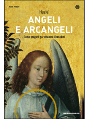 Angeli e arcangeli. Come pr...