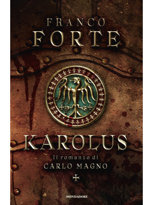 Karolus. Il romanzo di Carl...