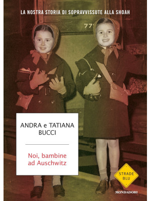 Noi, bambine ad Auschwitz. ...
