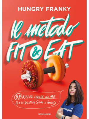 Il metodo Fit & Eat. 99 ric...