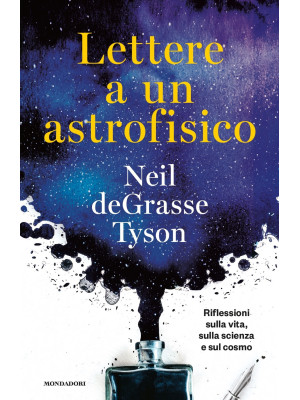 Lettere a un astrofisico. Riflessioni sulla vita, sulla scienza e sul cosmo