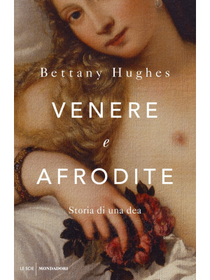 Venere e Afrodite. Storia d...