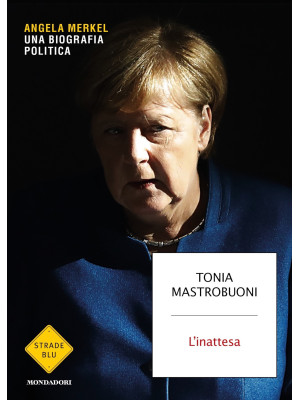 L'inattesa. Angela Merkel. ...